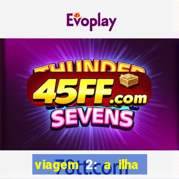 viagem 2: a ilha misteriosa filme completo dublado superflix